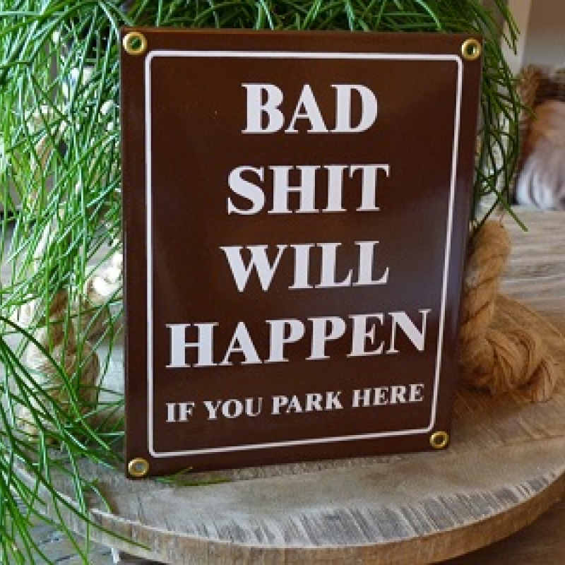 Emaille bord 'Bad shit will happen if you park here'